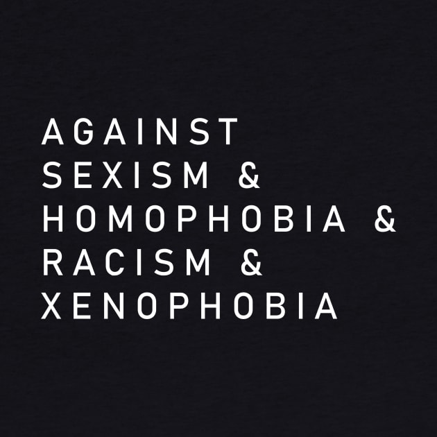 Against Sexism Homophobia Racism Xenophobia by wbdesignz